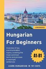 Hungarian For Beginners: Learn Hungarian in 101 Days