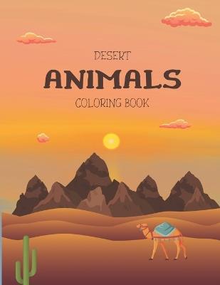 Desert Animals Coloring Book: "Discover the magic of the desert as you bring its animals to life." - Ceslin Present - cover