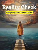 Reality Check: Navigating Life's Unseen Paths