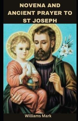 Novena and Ancient Prayer to St Joseph: famous 50th year of the lord and Never-failing prayer - Williams Mark - cover