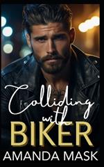 Colliding with Biker: An Opposites Attract Small Town Bad Boy Romance