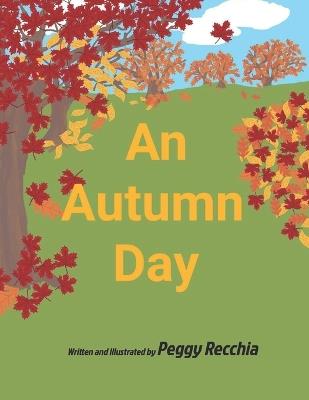 An Autumn Day: Book 4 of the Seasons Series - Peggy Recchia - cover