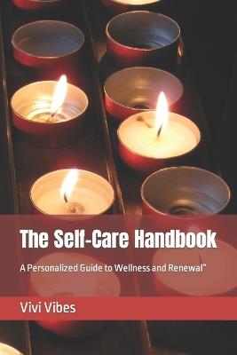 The Self-Care Handbook: A Personalized Guide to Wellness and Renewal" - Sylvie Rancourt,Vivi Vibes - cover