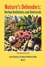 Nature's Defenders: Herbal Antibiotics and Antivirals