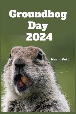 Groundhog Day 2024: History And What To Know On February 2nd - Navin Vett - cover