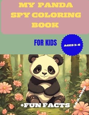 My Panda Spy Coloring Book for Kids: + Fun Facts Ages 3-6 - J M K Magic - cover