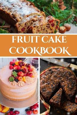 Fruit Cake Cookbook - Liam Luxe - cover