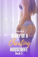 Diary of a Cheating Housewife Book 5: Collection of Scandalous Tales of Cheating Housewives