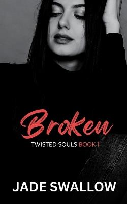 Broken: A dark college romance - Jade Swallow - cover