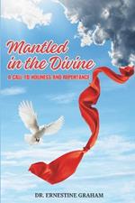 Mantled in the Divine: A Call to Repentance & Holiness