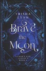 Brave the Moon: Lunar's and Lupine's Book 1