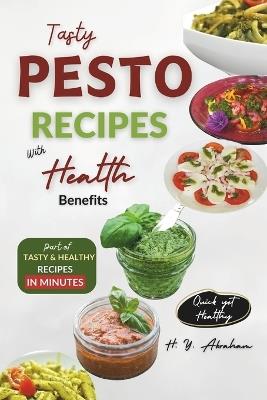 Tasty Pesto Recipes with Health Benefits - H Y Abraham - cover