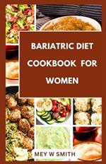 Bariatric Diet Cookbook For Women: 35 Tasty and Heathy Postsurgery Recipes