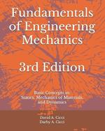 Fundamentals of Engineering Mechanics: Basic Concepts in: Statics, Mechanics of Materials, and Dynamics