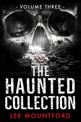 The Haunted Collection: Volume III - Lee Mountford - cover