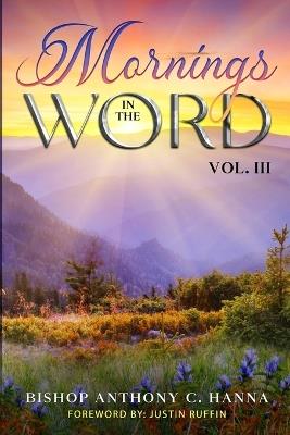 Mornings in the Word: Volume III - Anthony C Hanna - cover