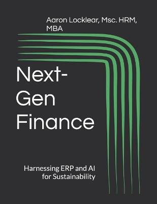 NEXT-GEN Finance: Harnessing ERP and AI for Sustainability - Aaron Locklear - cover