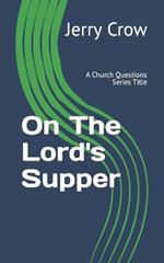 On The Lord's Supper: A Church Questions Series Title