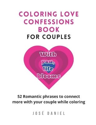 Coloring Love Confessions Book for Couples: 52 Romantic phrases to connect more with your couple while coloring - Daniel - cover