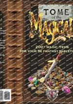 Tome of the Magical: 200+ Magic Items for Your 5E Fantasy Tabletop RPG