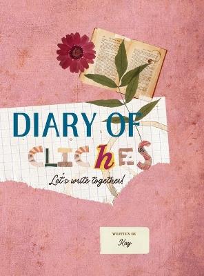 Diary of Cliches: Let's Write Together - Kay - cover