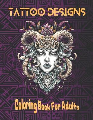 Tattoo Designs: Coloring Book For Adults - Whimsi Color Press - cover