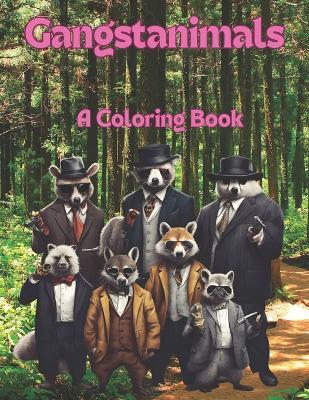 Gangstanimals: A Coloring Book - Mike Colors - cover