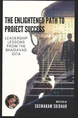 The Enlightened Path to Project Success: Leadership Lessons from the Bhagavad Gita - Suswaram Sridhar - cover