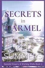 Secrets in Carmel (Seaside Dreams & Wishing Wells Book 3): A Second Chance, Starting Over, Later-in-Life, Small Town Romance