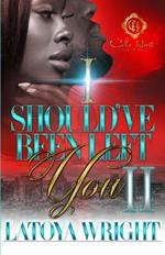 I Should've Been Left You 2: An African American Romance