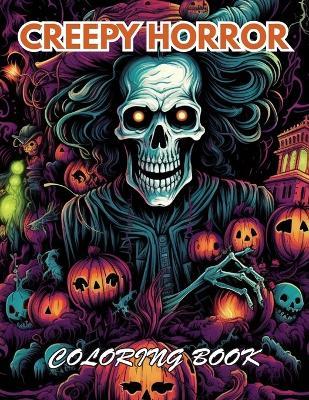 Creepy Horror Coloring Book for Adults: Coloring Book for Stress Relief and Relaxation - Thomas Scott - cover