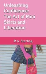 Unleashing Confidence: The Art of Mini Skirts and Liberation