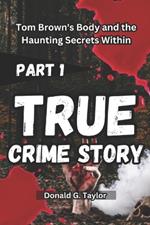 True Crime Story: Tom Brown's Body and the Haunting Secrets Within