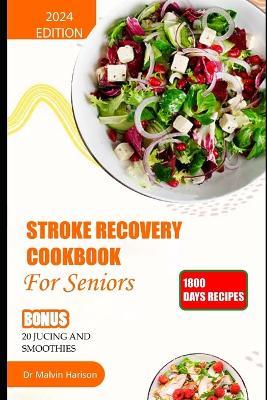 Stroke Recovery Cookbook for Seniors: Quick and easy recipes to improve stability, heal paralysis aid stroke rehabilitation - Malvin Harison - cover