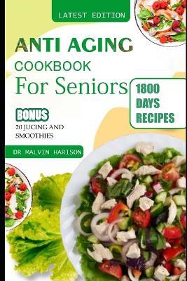 Anti Aging Cookbook for Seniors: Quick and easy anti inflammatory recipes to promote longevity and healthy skin - Malvin Harison - cover