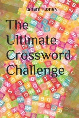 The Ultimate Crossword Challenge - Ishani Honey - cover