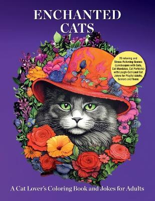 Enchanted Cats: A Cat Lover's Coloring Book and Jokes for Adults: 70 relaxing and Stress-Relieving Scenes (Landscapes with Cats, Cat Mandalas, Cat Portraits) with Laugh-Out-Loud Cat Jokes for Playful Adults, Seniors and Teens - Paper Haven Store - cover