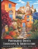 Portuguese Quinta Landscapes & Architecture Coloring Book for Adults: Large Print Beautiful Nature Landscapes Sceneries and Foreign Buildings Adult Coloring Book, Perfect for Stress Relief and Relaxation - 50 Coloring Pages