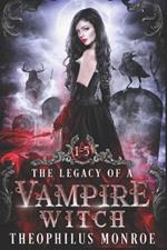 The Legacy of a Vampire Witch: (Books 1-5)