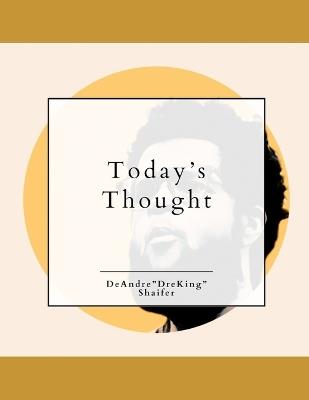 Today's Thought - Deandre Dre King Shaifer - cover