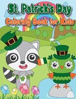 St. Patrick's Day Coloring Book: Over 50 Fun and Easy St. Patrick's Day Coloring Pages for Toddlers and kids Featuring Cute Illustrations ... Clovers, and More! for Girls and Boys