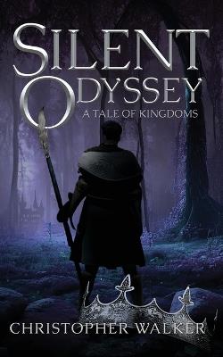 Silent Odyssey: A Tale of Kingdoms - Christopher Walker - cover