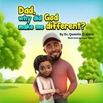 Dad, why did God make me different?