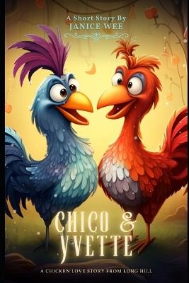 Chico & Yvette: A Chicken Love Story from Long Hill - Janice Wee - cover