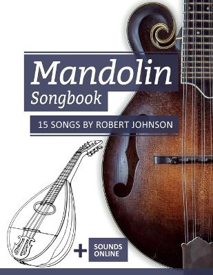 Mandolin Songbook - 15 Songs by Robert Johnson: + Sounds online - Bettina Schipp,Reynhard Boegl - cover