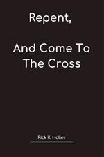 Repent, And Come To The Cross: The Sanctification Work Of Christ by Grace the cleansing of guilt, and sins, by the work of the Holy Spirit through faith in Jesus.