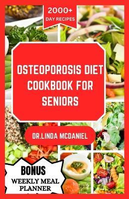 Osteoporosis Diet Cookbook for Seniors: An ultimate nutrition guide for healthy bone and rich calcium for seniors with osteoporosis - Dr Linda McDaniel - cover