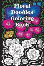 Floral Doodles Coloring Book: Flower Patterns for Relaxation and Stress Relief