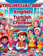 Trilingual 888 English Turkish Chinese Illustrated Vocabulary Book: Colorful Edition