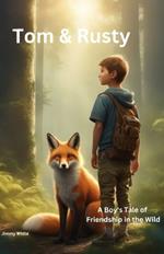 Tom & Rusty: A Boy's Tale of Friendship in the Wild